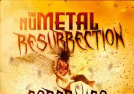 THE NU-METAL RESURRECTION: